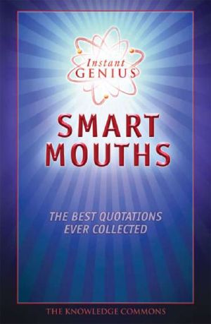 [Instant Genius 01] • Instant Genius · Smart Mouths · the Best Quotations Ever Collected